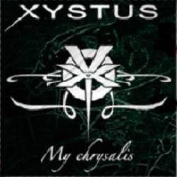 Xystus : My Chrysalis